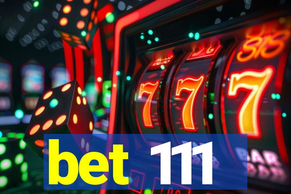 bet 111